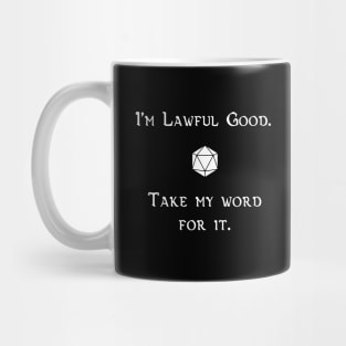 I'm Lawful Good. Take My Word For It. Mug